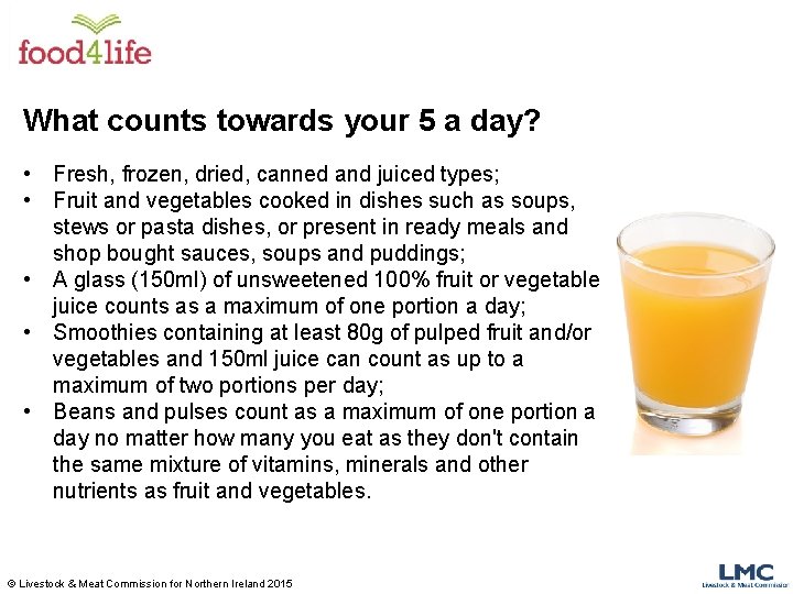 What counts towards your 5 a day? • Fresh, frozen, dried, canned and juiced