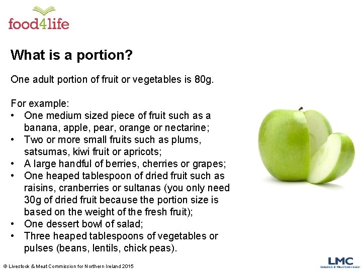 What is a portion? One adult portion of fruit or vegetables is 80 g.