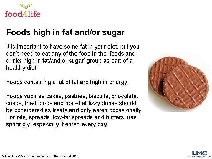 Foods high in fat and/or sugar It is important to have some fat in