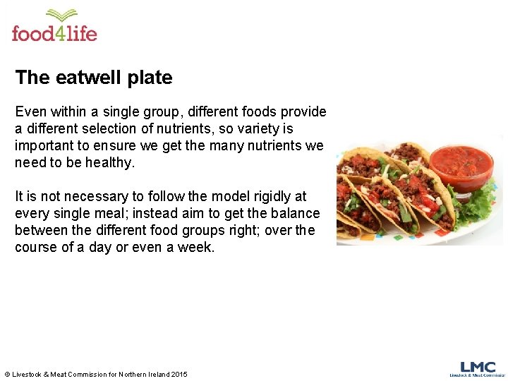 The eatwell plate Even within a single group, different foods provide a different selection