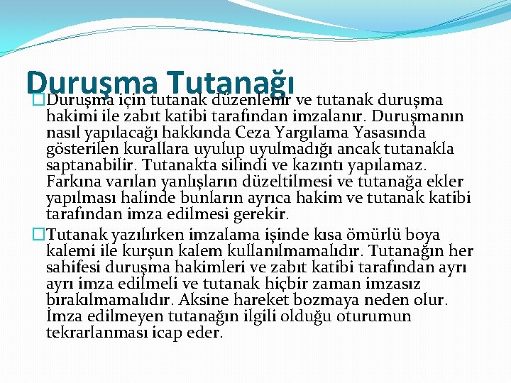 Duruşma Tutanağı �Duruşma için tutanak düzenlenir ve tutanak duruşma hakimi ile zabıt katibi tarafından