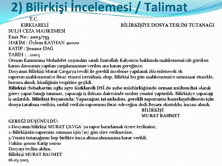 2) Bilirkişi İncelemesi / Talimat T. C. KIRKLARELİ SULH CEZA MAHKEMESİ Esas No :