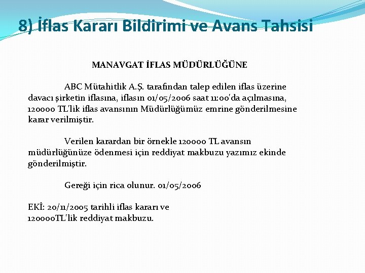 8) İflas Kararı Bildirimi ve Avans Tahsisi MANAVGAT İFLAS MÜDÜRLÜĞÜNE ABC Mütahitlik A. Ş.