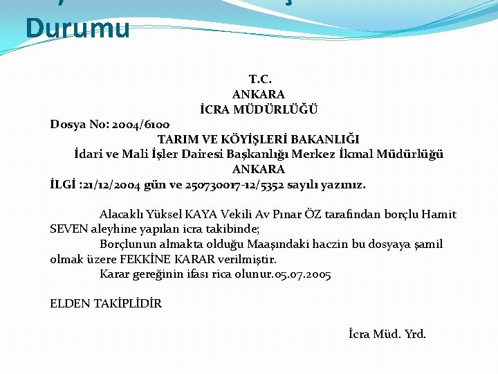 17) Tarafın Mali ve İçtimai Durumu T. C. ANKARA İCRA MÜDÜRLÜĞÜ Dosya No: 2004/6100