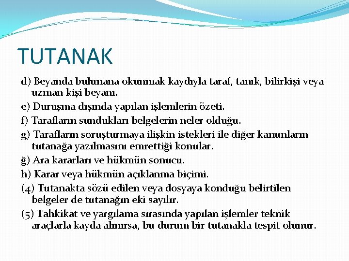 TUTANAK d) Beyanda bulunana okunmak kaydıyla taraf, tanık, bilirkişi veya uzman kişi beyanı. e) TUTANAK d) Beyanda bulunana okunmak kaydıyla taraf, tanık, bilirkişi veya uzman kişi beyanı. e)