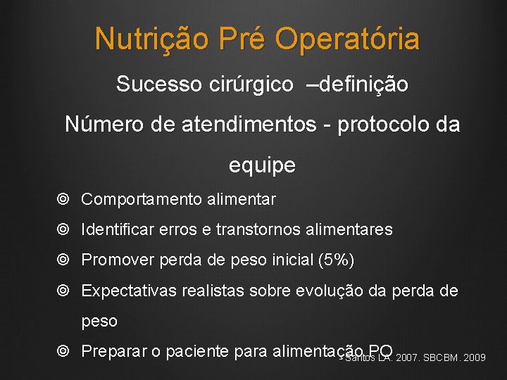 Nutrição Pré Operatória Sucesso cirúrgico –definição Número de atendimentos - protocolo da equipe Comportamento