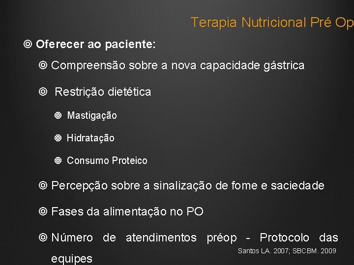 Terapia Nutricional Pré Op Oferecer ao paciente: Compreensão sobre a nova capacidade gástrica Restrição