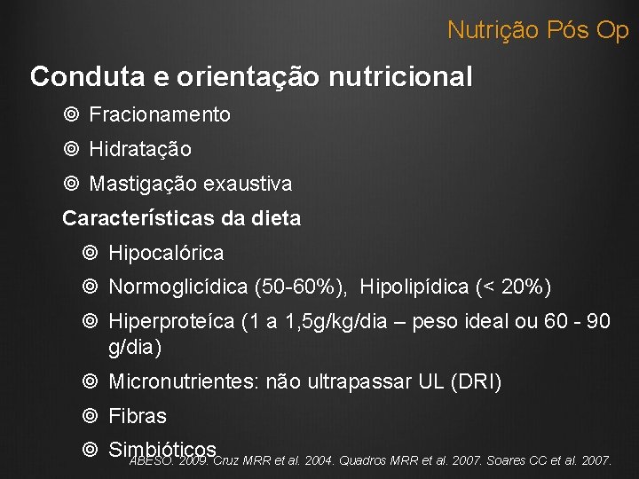 Nutrição Pós Op Conduta e orientação nutricional Fracionamento Hidratação Mastigação exaustiva Características da dieta