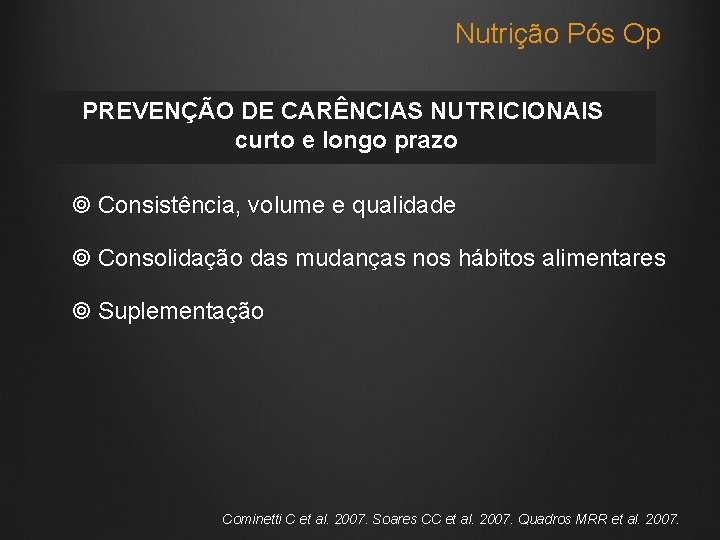 Nutrição Pós Op PREVENÇÃO DE CARÊNCIAS NUTRICIONAIS curto e longo prazo Consistência, volume e