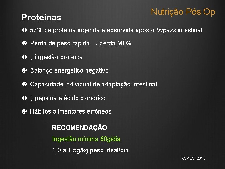 Proteínas Nutrição Pós Op 57% da proteína ingerida é absorvida após o bypass intestinal