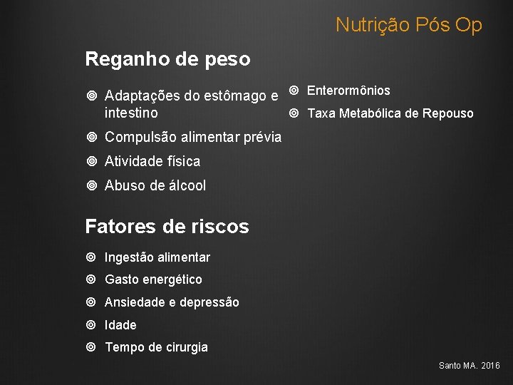 Nutrição Pós Op Reganho de peso Adaptações do estômago e Enterormônios Taxa Metabólica de