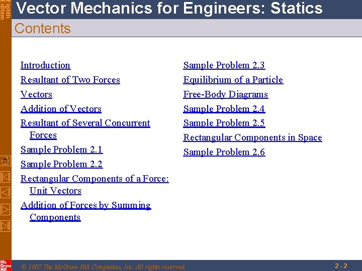 Eighth Edition Vector Mechanics for Engineers: Statics Contents Introduction Resultant of Two Forces Vectors