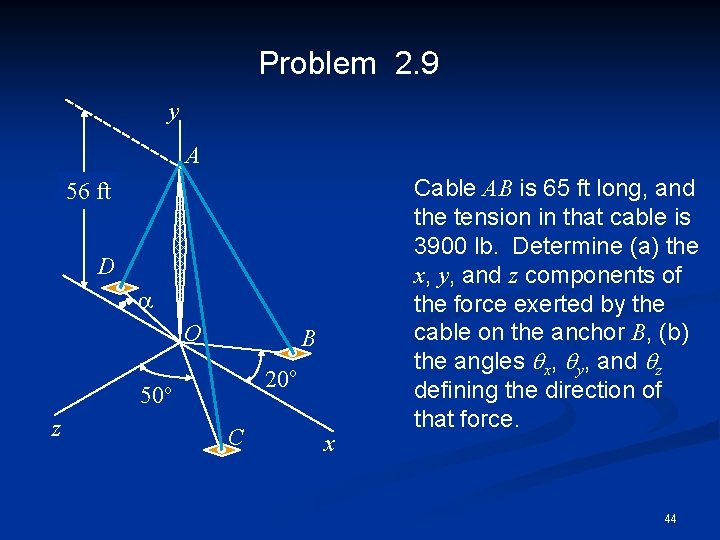 Problem 2. 9 y A 56 ft D a O B 20 o 50