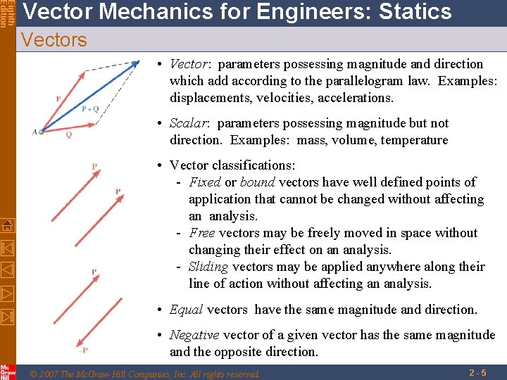 Eighth Edition Vector Mechanics for Engineers: Statics Vectors • Vector: parameters possessing magnitude and