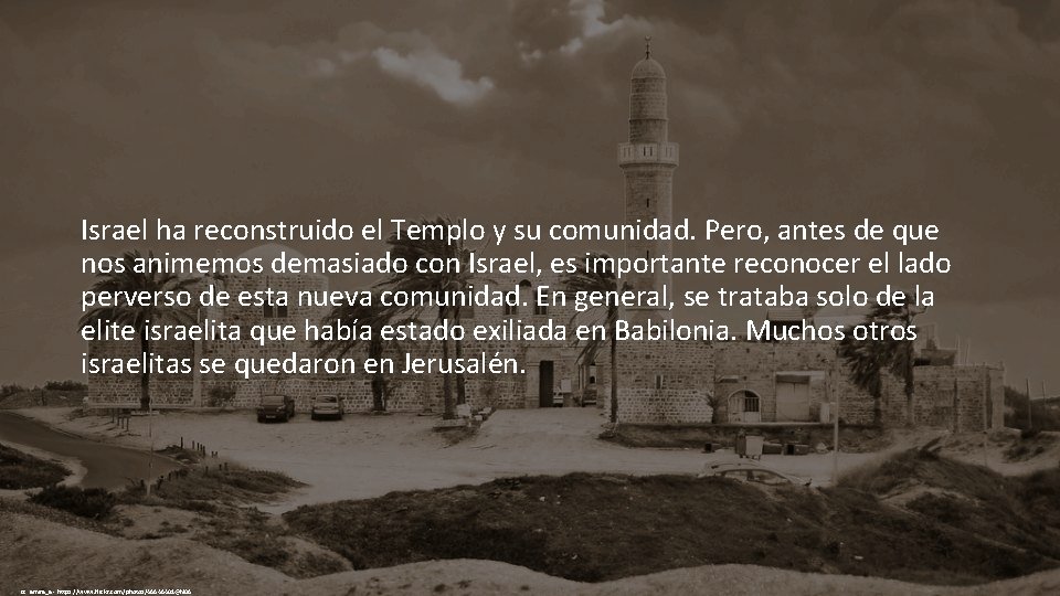 Israel ha reconstruido el Templo y su comunidad. Pero, antes de que nos animemos