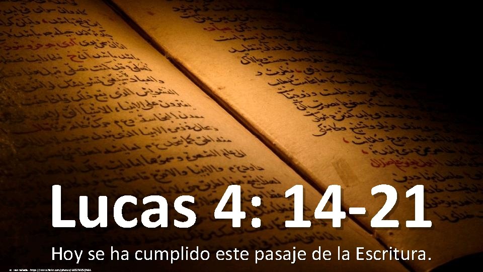 Lucas 4: 14 -21 Hoy se ha cumplido este pasaje de la Escritura. cc: