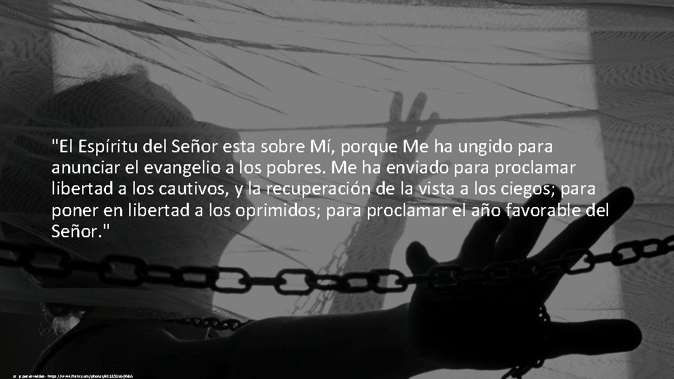 "El Espíritu del Señor esta sobre Mí, porque Me ha ungido para anunciar el