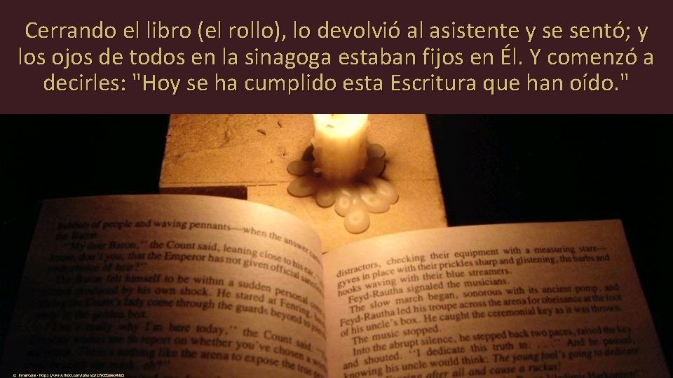 Cerrando el libro (el rollo), lo devolvió al asistente y se sentó; y los