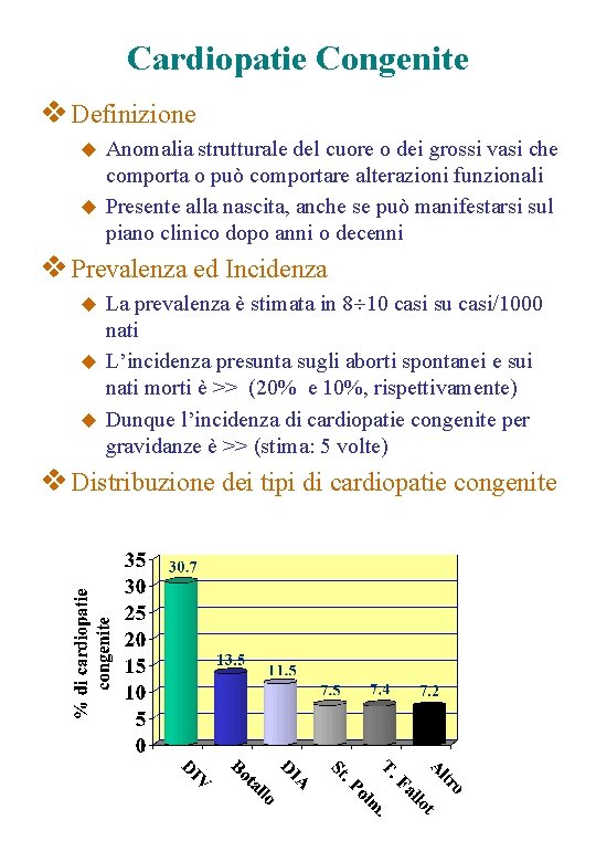 Cardiopatie Congenite v Definizione Anomalia strutturale del cuore o dei grossi vasi che comporta