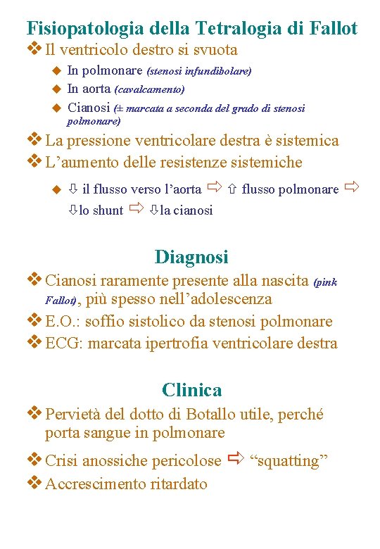 Fisiopatologia della Tetralogia di Fallot v Il ventricolo destro si svuota In polmonare (stenosi