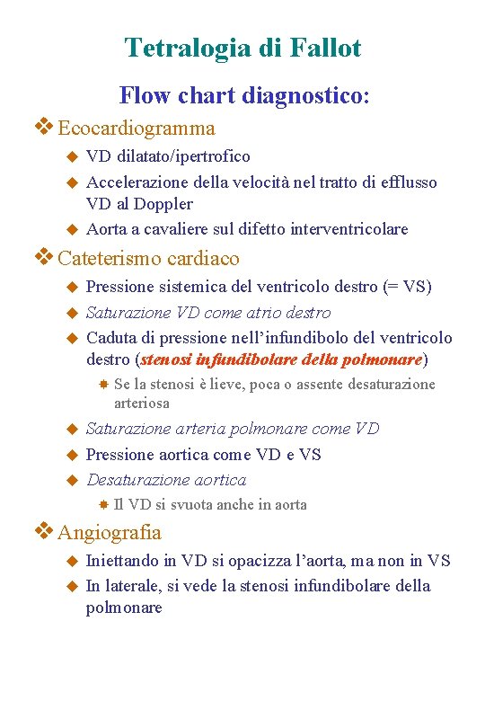 Tetralogia di Fallot Flow chart diagnostico: v Ecocardiogramma VD dilatato/ipertrofico u Accelerazione della velocità