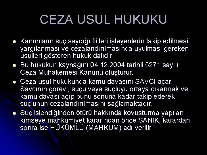 CEZA USUL HUKUKU l l Kanunların suç saydığı fiilleri işleyenlerin takip edilmesi, yargılanması ve