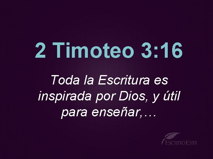 2 Timoteo 3: 16 Toda la Escritura es inspirada por Dios, y útil para