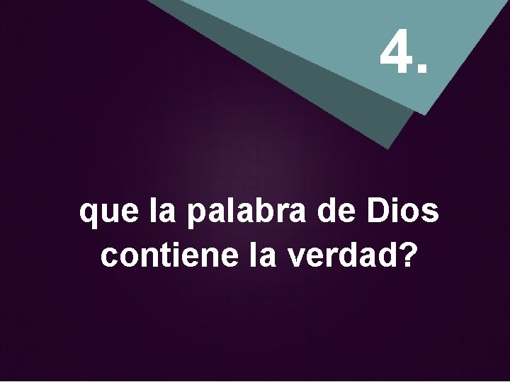 4. que la palabra de Dios contiene la verdad? 