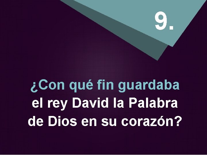 9. ¿Con qué fin guardaba el rey David la Palabra de Dios en su