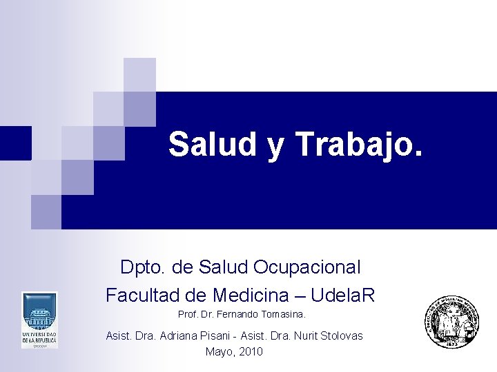 Salud y Trabajo. Dpto. de Salud Ocupacional Facultad de Medicina – Udela. R Prof.