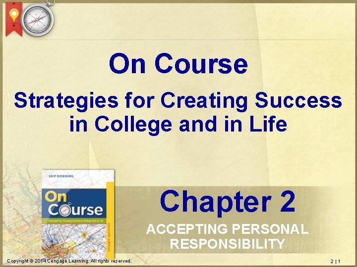 On Course Strategies for Creating Success in College and in Life Chapter 2 ACCEPTING