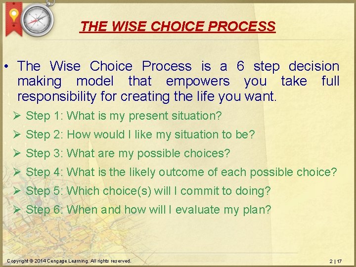 THE WISE CHOICE PROCESS • The Wise Choice Process is a 6 step decision