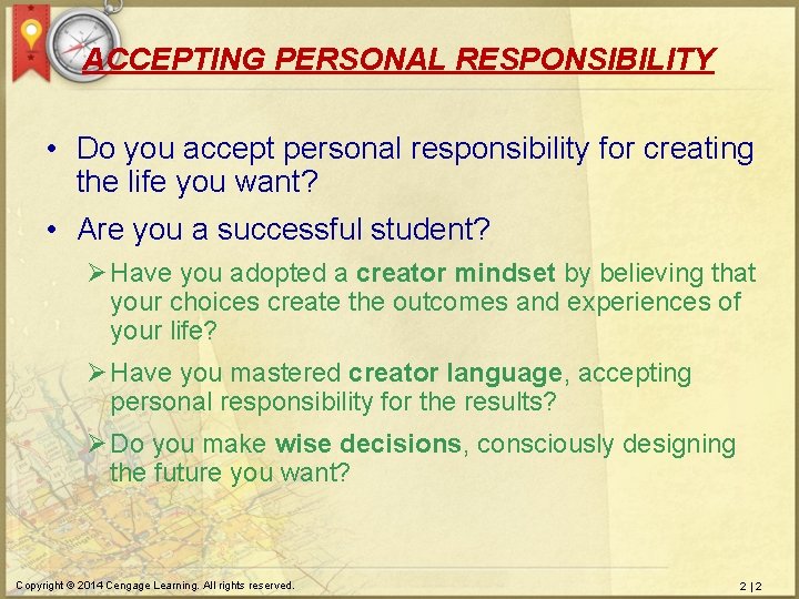 ACCEPTING PERSONAL RESPONSIBILITY • Do you accept personal responsibility for creating the life you