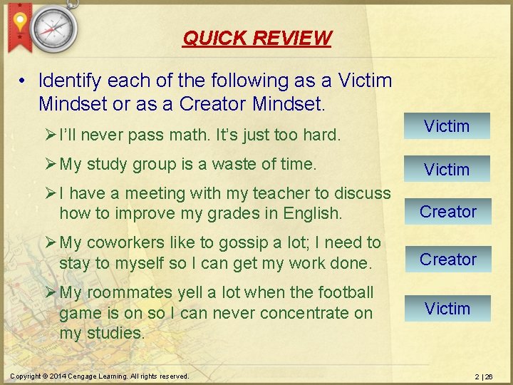 QUICK REVIEW • Identify each of the following as a Victim Mindset or as