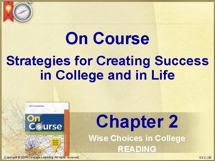 On Course Strategies for Creating Success in College and in Life Chapter 2 Wise