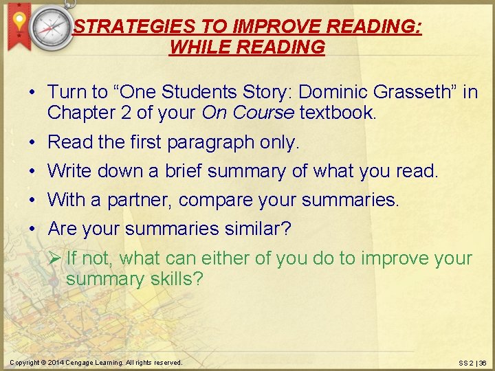 STRATEGIES TO IMPROVE READING: WHILE READING • Turn to “One Students Story: Dominic Grasseth”