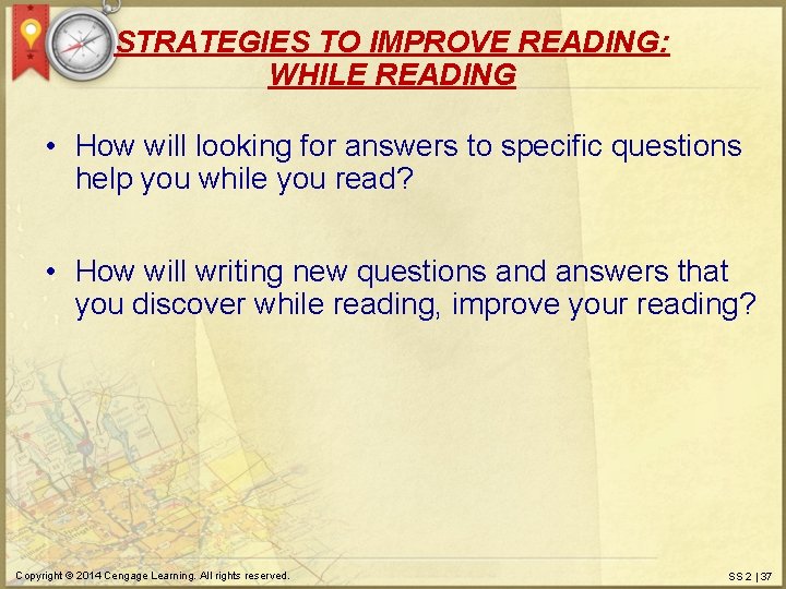 STRATEGIES TO IMPROVE READING: WHILE READING • How will looking for answers to specific