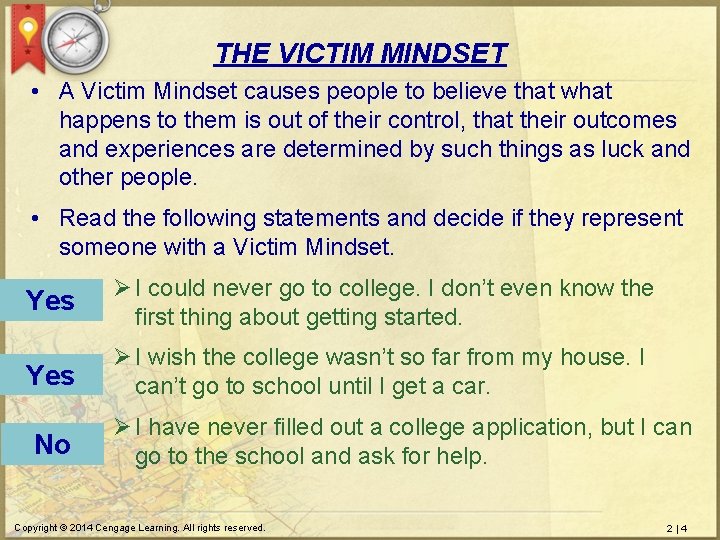 THE VICTIM MINDSET • A Victim Mindset causes people to believe that what happens