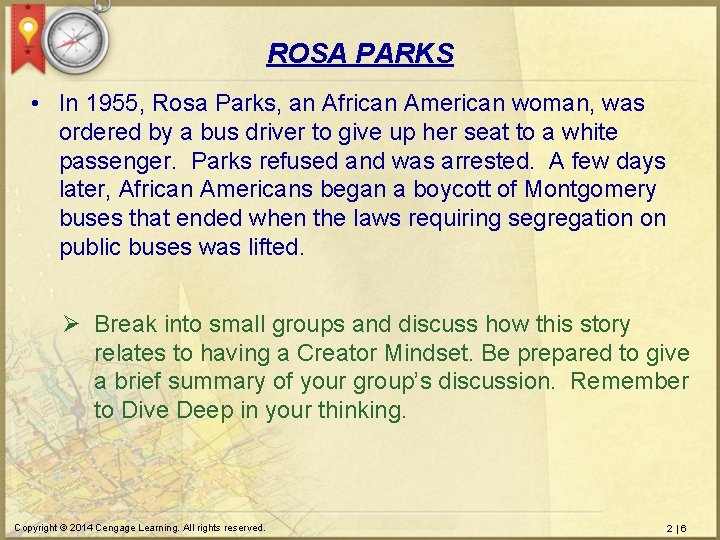 ROSA PARKS • In 1955, Rosa Parks, an African American woman, was ordered by