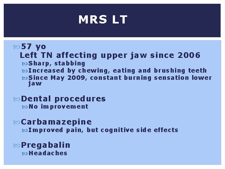 MRS LT 57 yo Left TN affecting upper jaw since 2006 Sharp, stabbing Increased