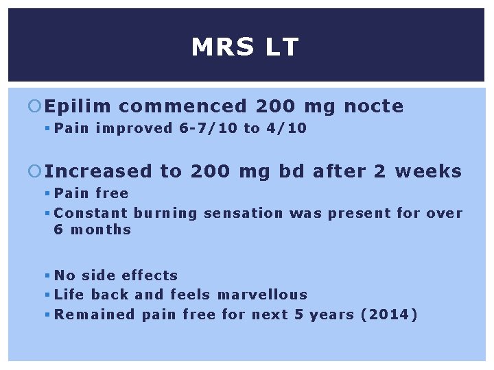 MRS LT Epilim commenced 200 mg nocte § Pain improved 6 -7/10 to 4/10
