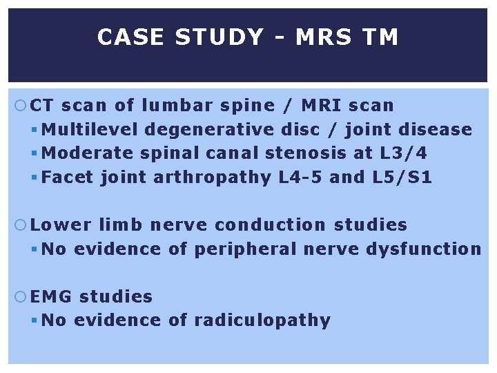 CASE STUDY - MRS TM CT scan of lumbar spine / MRI scan §