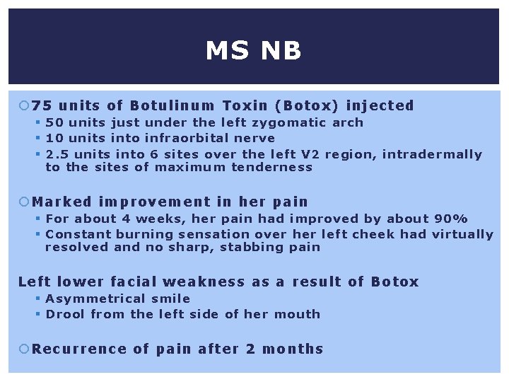 MS NB 75 units of Botulinum Toxin (Botox) injected § 50 units just under