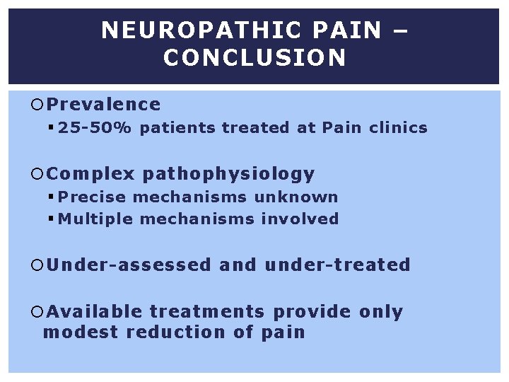 NEUROPATHIC PAIN – CONCLUSION Prevalence § 25 -50% patients treated at Pain clinics Complex