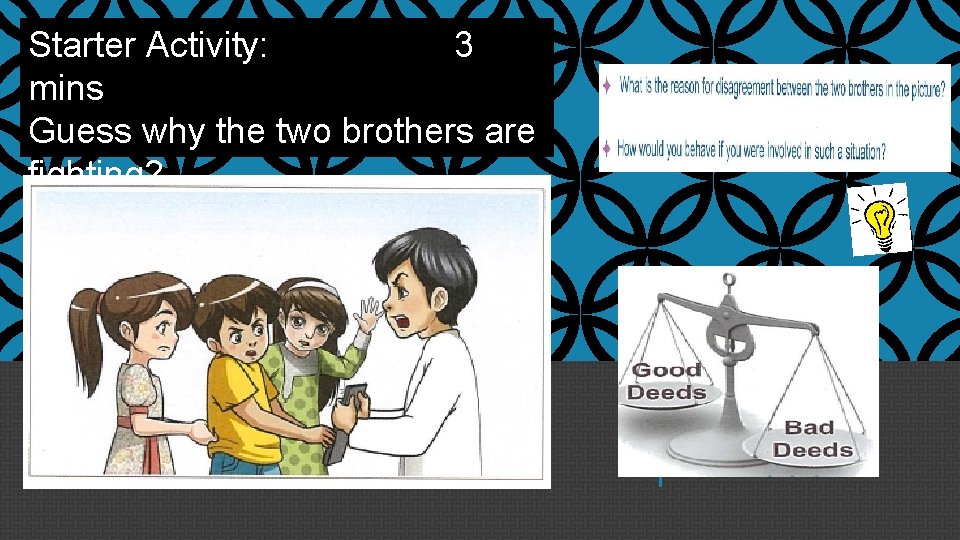 Starter Activity: 3 mins Guess why the two brothers are fighting? Starter Activity: 3 mins Guess why the two brothers are fighting?