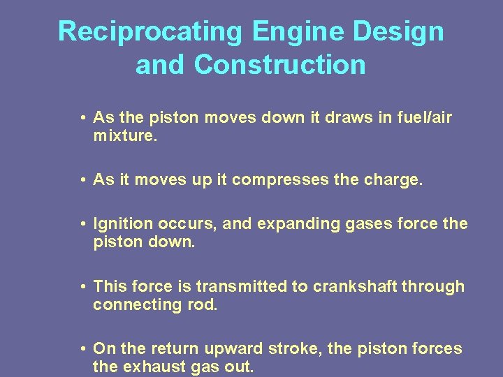 Reciprocating Engine Design and Construction • As the piston moves down it draws in