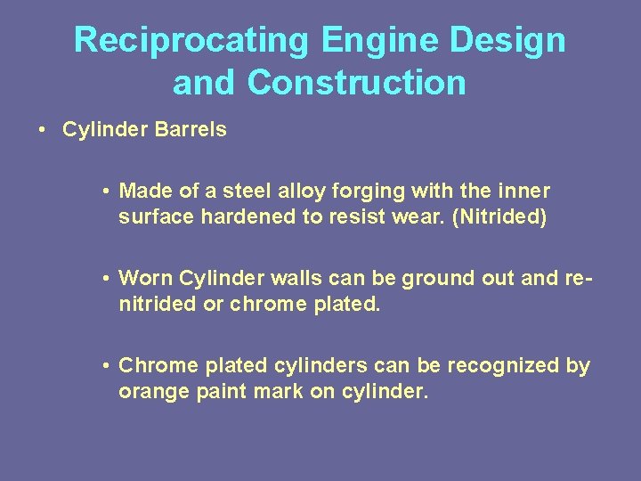 Reciprocating Engine Design and Construction • Cylinder Barrels • Made of a steel alloy