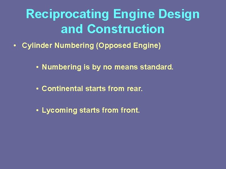 Reciprocating Engine Design and Construction • Cylinder Numbering (Opposed Engine) • Numbering is by