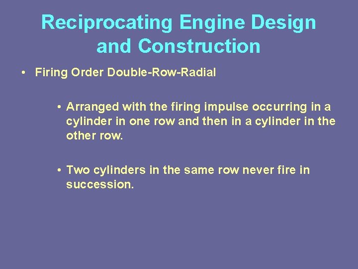 Reciprocating Engine Design and Construction • Firing Order Double-Row-Radial • Arranged with the firing