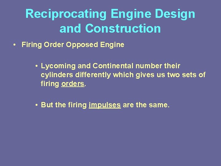Reciprocating Engine Design and Construction • Firing Order Opposed Engine • Lycoming and Continental